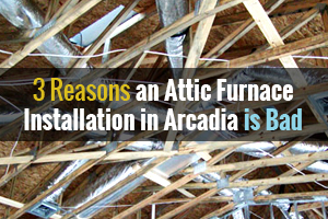 attic furnace installation in Arcadia